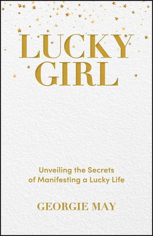 Book cover of Lucky Girl: Unveiling the Secrets of Manifesting a Lucky Life