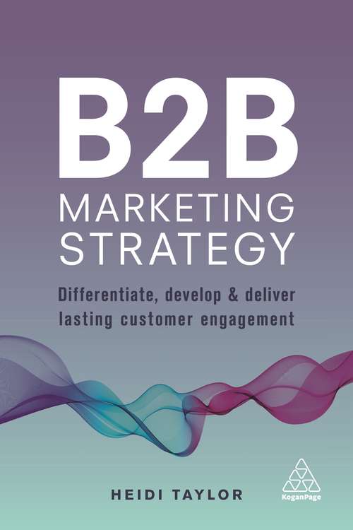 Book cover of B2B Marketing Strategy: Differentiate, Develop and Deliver Lasting Customer Engagement