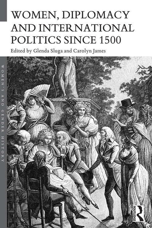 Book cover of Women, Diplomacy and International Politics since 1500 (Women's and Gender History)