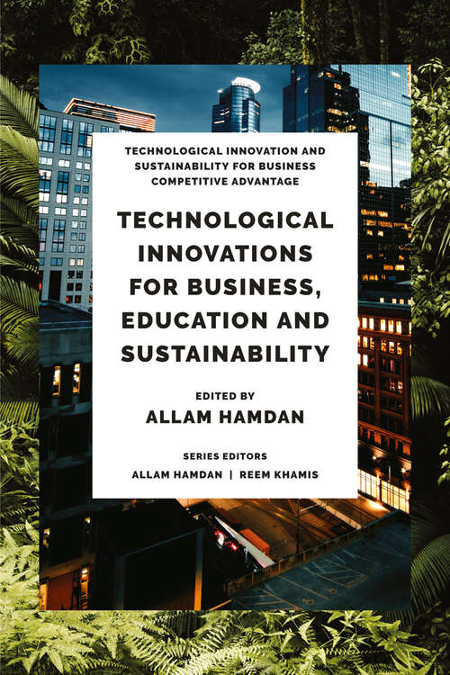 Book cover of Technological Innovations for Business, Education and Sustainability (Technological Innovation and Sustainability for Business Competitive Advantage)