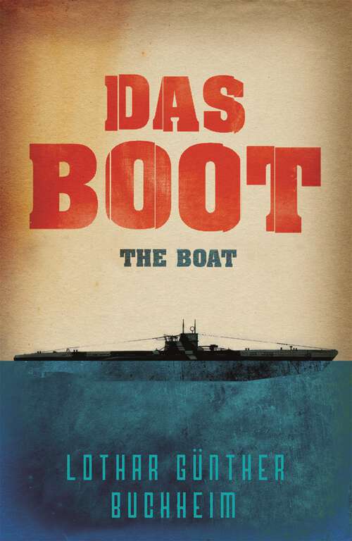 Book cover of Das Boot: The enthralling true story of a U-Boat commander and crew during the Second World War (W&N Military)
