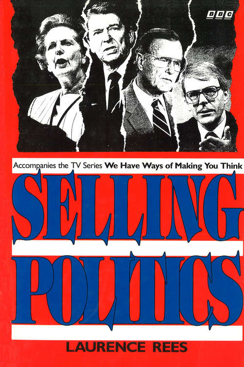 Book cover of Selling Politics: Accompanies the TV series We Have Ways Of Making You Think