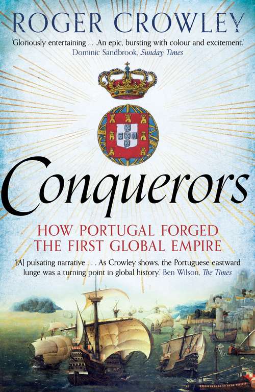 Book cover of Conquerors: How Portugal seized the Indian Ocean and forged the First Global Empire (Main)