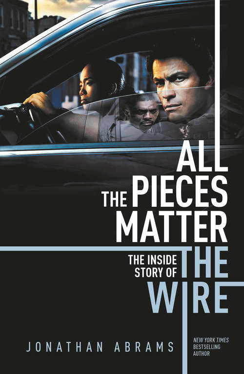 Book cover of All the Pieces Matter: The Inside Story of The Wire