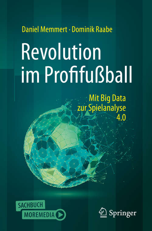 Book cover of Revolution im Profifußball: Mit Big Data zur Spielanalyse 4.0 (2. Aufl. 2019)