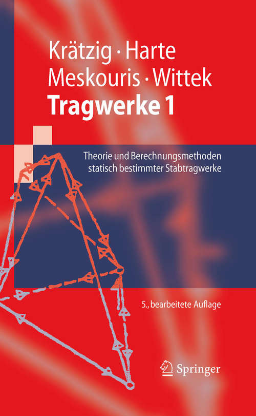 Book cover of Tragwerke 1: Theorie und Berechnungsmethoden statisch bestimmter Stabtragwerke (5. Aufl. 2010) (Springer-Lehrbuch)