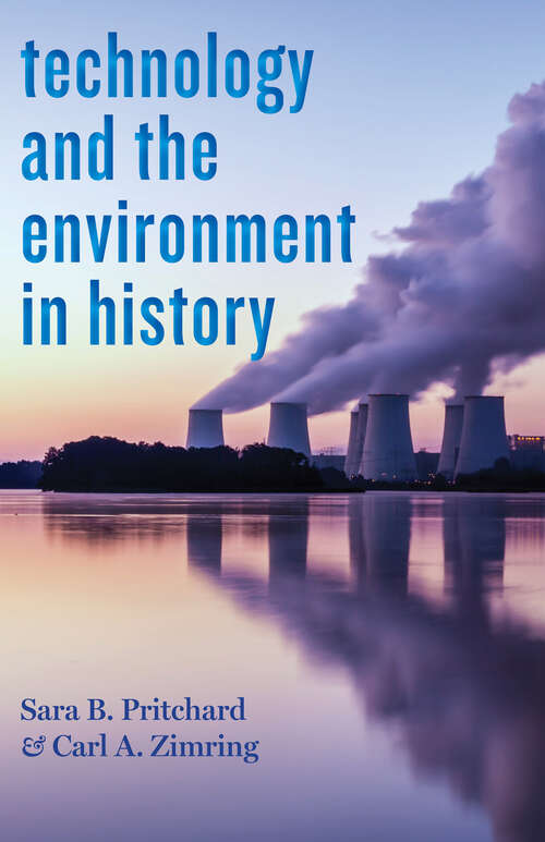 Book cover of Technology and the Environment in History: Nature and Technology in History (Technology in Motion)