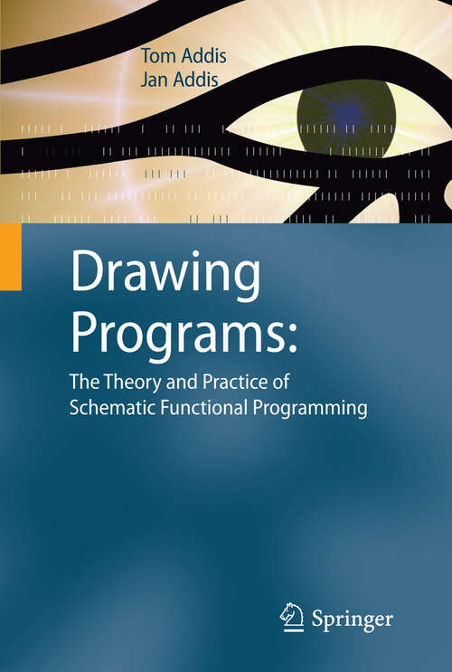 Book cover of Drawing Programs: The Theory and Practice of Schematic Functional Programming (2010)