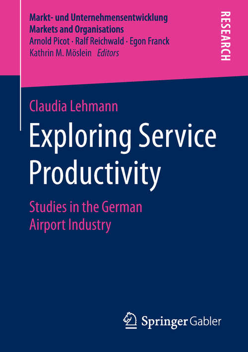 Book cover of Exploring Service Productivity: Studies in the German Airport Industry (Markt- und Unternehmensentwicklung Markets and Organisations)