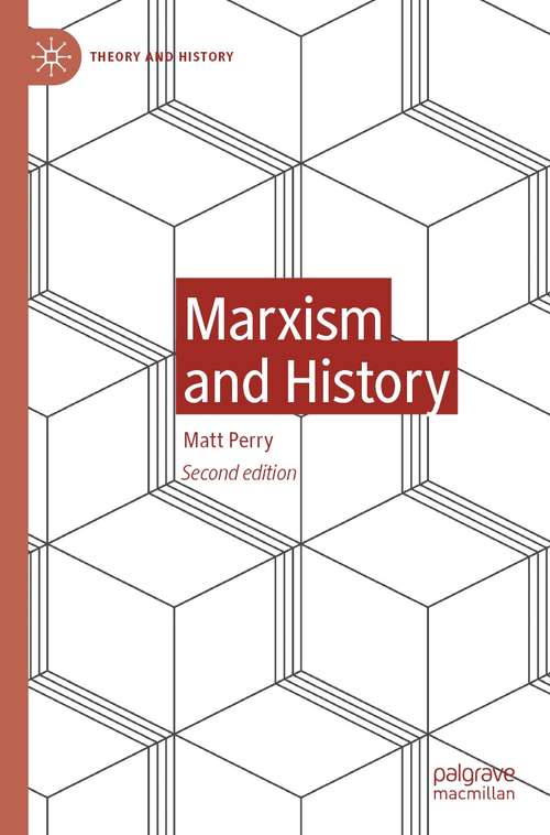 Book cover of Marxism and History (2nd ed. 2021) (Theory and History)