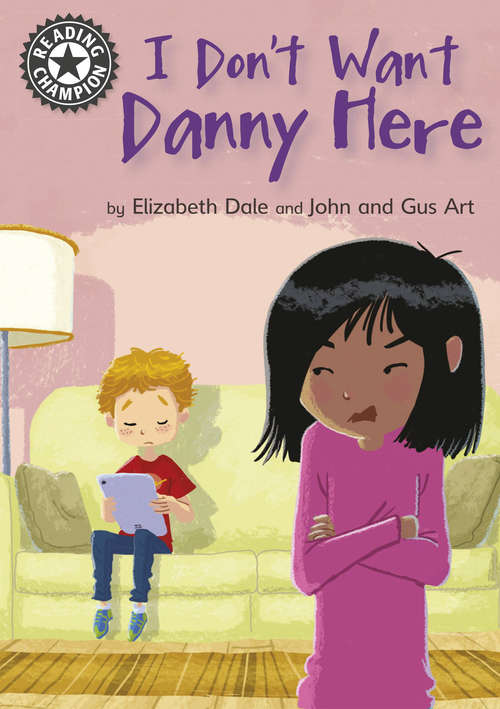 Book cover of I Don't Want Danny Here: Independent Reading 11 (Reading Champion #5)