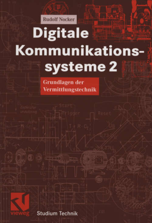 Book cover of Digitale Kommunikationssysteme 2: Grundlagen der Vermittlungstechnik (2005) (Studium Technik)