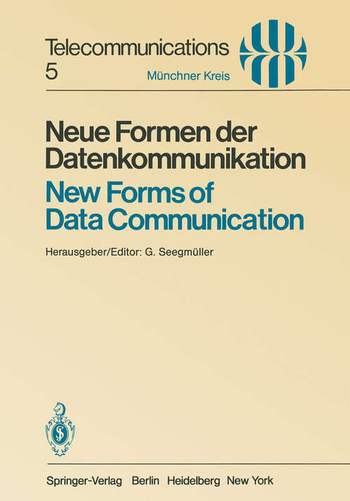 Book cover of Neue Formen der Datenkommunikation / New Forms of Data Communication: Vorträge des am 1./2. Juli 1980 in München abgehaltenen Symposiums / Proceedings of a Symposium Held in Munich July 1/2, 1980 (1981) (Telecommunications #5)