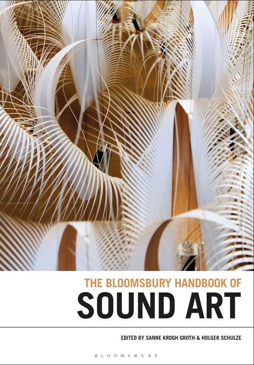 Book cover of The Bloomsbury Handbook of Sound Art (Bloomsbury Handbooks)