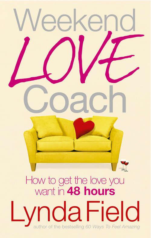 Book cover of Weekend Love Coach: How to Get the Love You Want in 48 Hours