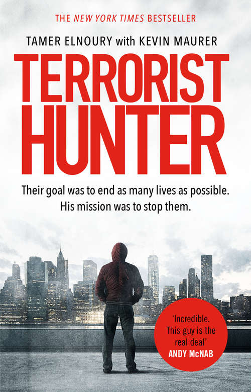 Book cover of Terrorist Hunter: Their Goal Was To End As Many Lives As Possible - His Mission Was To Stop Them