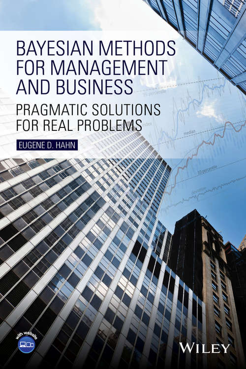 Book cover of Bayesian Methods for Management and Business: Pragmatic Solutions for Real Problems