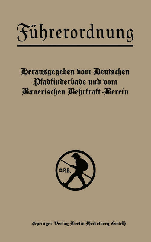 Book cover of Führerordnung: Ein Hilfsbuch für Jungdeutschlands Pfadfinder- und Wehrkraftvereine (2. Aufl. 1914)