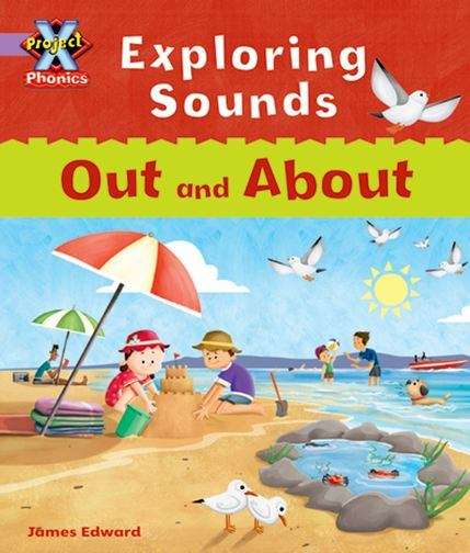 Book cover of Project X, Pre-Book Bands, Lilac, Phonics: Exploring Sounds, Out and About (PDF)