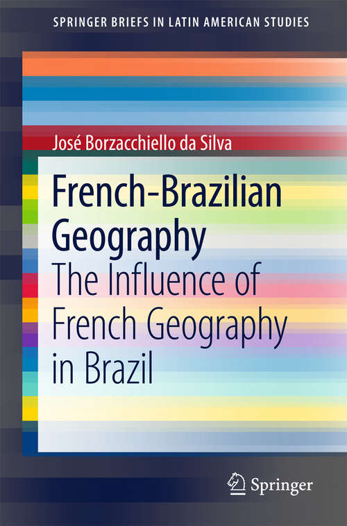 Book cover of French-Brazilian Geography: The Influence of French Geography in Brazil (1st ed. 2016) (SpringerBriefs in Latin American Studies)