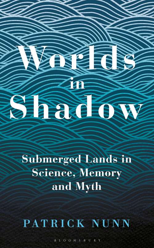 Book cover of Worlds in Shadow: Submerged Lands in Science, Memory and Myth