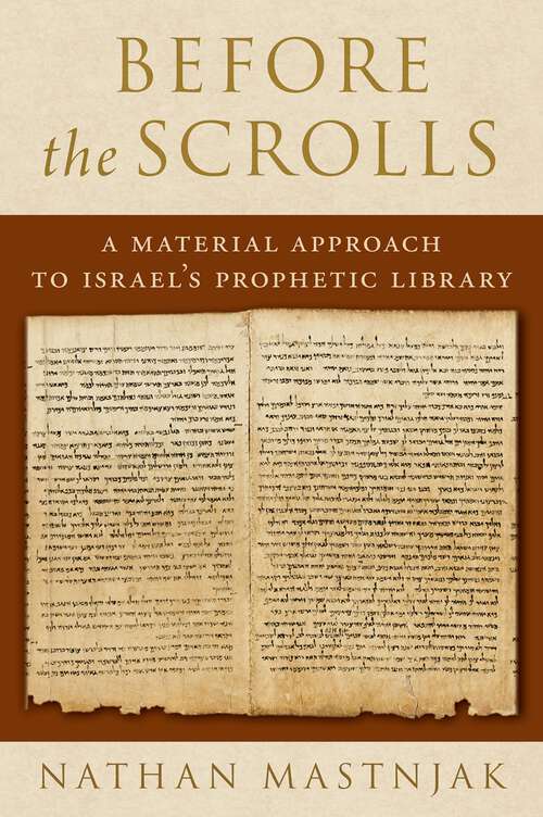 Book cover of Before the Scrolls: A Material Approach to Israel's Prophetic Library