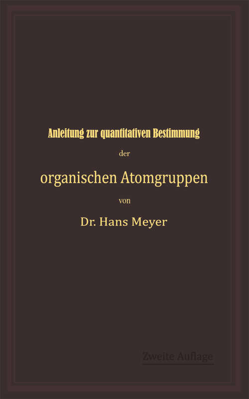 Book cover of Anleitung zur quantitativen Bestimmung der organischen Atomgruppen (2. Aufl. 1904)