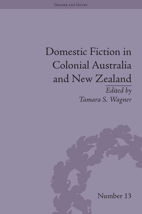 Book cover of Domestic Fiction in Colonial Australia and New Zealand (Gender and Genre #13)