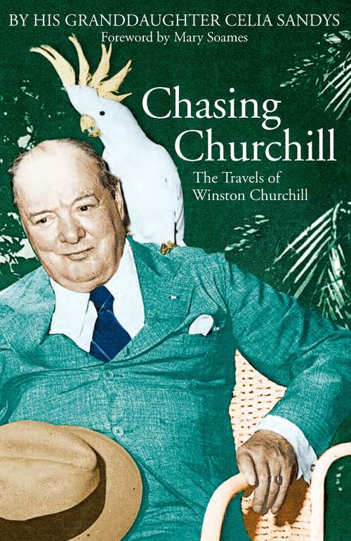 Book cover of Chasing Churchill: The Travels of Winston Churchill
