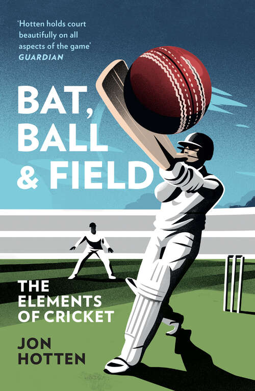Book cover of Bat, Ball and Field: The Elements Of Cricket