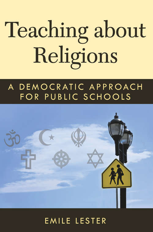 Book cover of Teaching about Religions: A Democratic Approach for Public Schools