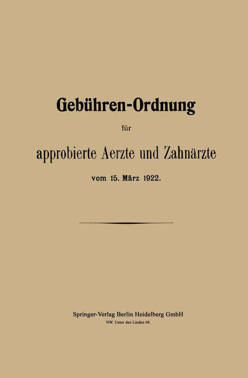 Book cover of Gebühren-Ordnung für approbierte Aerzte und Zahnärzte vom 15. März 1922 (1922)