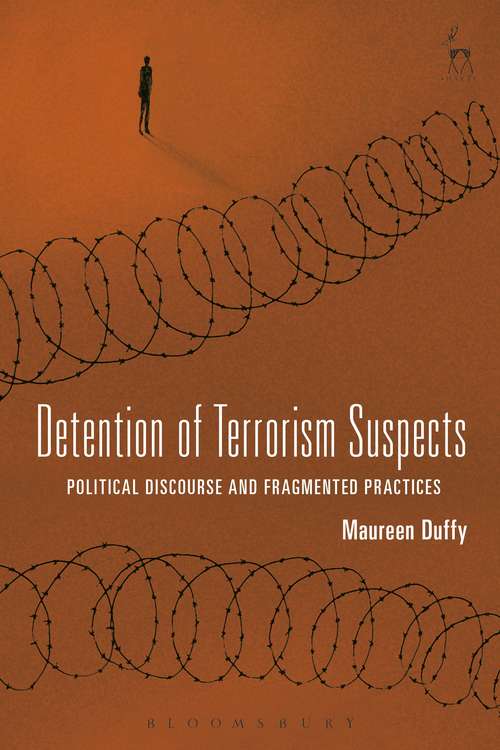 Book cover of Detention of Terrorism Suspects: Political Discourse and Fragmented Practices