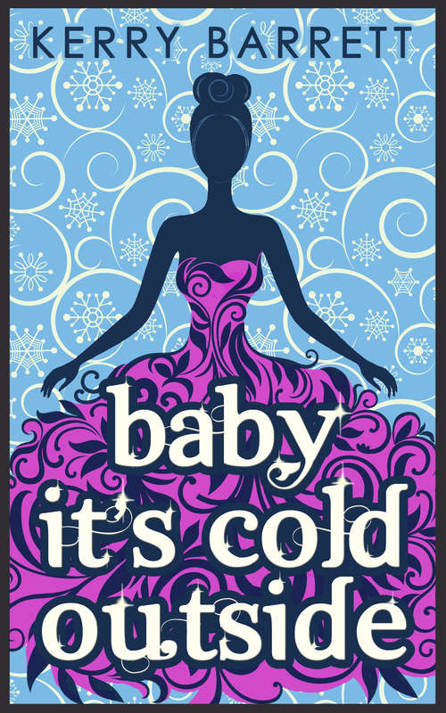 Book cover of Baby It's Cold Outside: Mistletoe Mansion / The Mince Pie Mix-up / Baby It's Cold Outside (ePub First edition) (Could It Be Magic? #3)