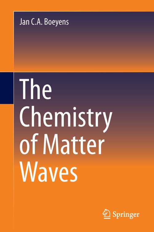 Book cover of The Chemistry of Matter Waves (2013)