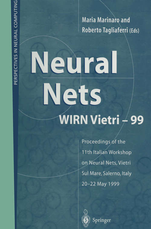Book cover of Neural Nets WIRN Vietri-99: Proceedings of the 11th Italian Workshop on Neural Nets, Vietri Sul Mare, Salerno, Italy, 20–22 May 1999 (1999) (Perspectives in Neural Computing)