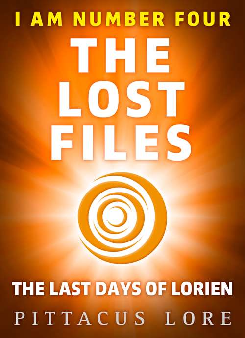 Book cover of I Am Number Four: The Last Days of Lorien (I Am Number Four: The Lost Files #5)