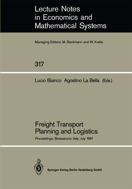 Book cover of Freight Transport Planning and Logistics: Proceedings of an International Seminar on Freight Transport Planning and Logistics Held in Bressanone, Italy, July 1987 (1988) (Lecture Notes in Economics and Mathematical Systems #317)