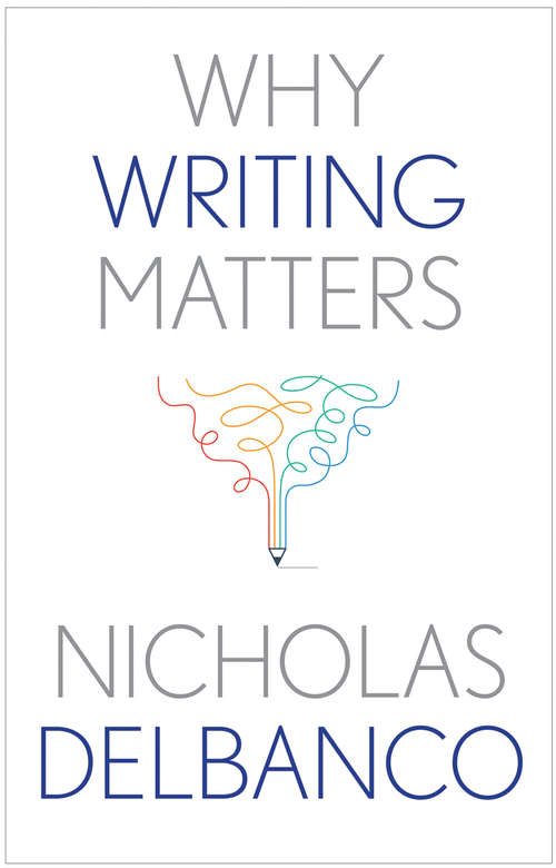 Book cover of Why Writing Matters (Why X Matters Series)