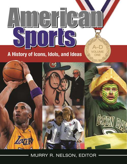 Book cover of American Sports [4 volumes]: A History of Icons, Idols, and Ideas [4 volumes]