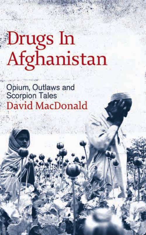 Book cover of Drugs in Afghanistan: Opium, Outlaws and Scorpion Tales