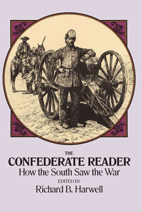 Book cover of The Confederate Reader: How the South Saw the War (Civil War Ser.)