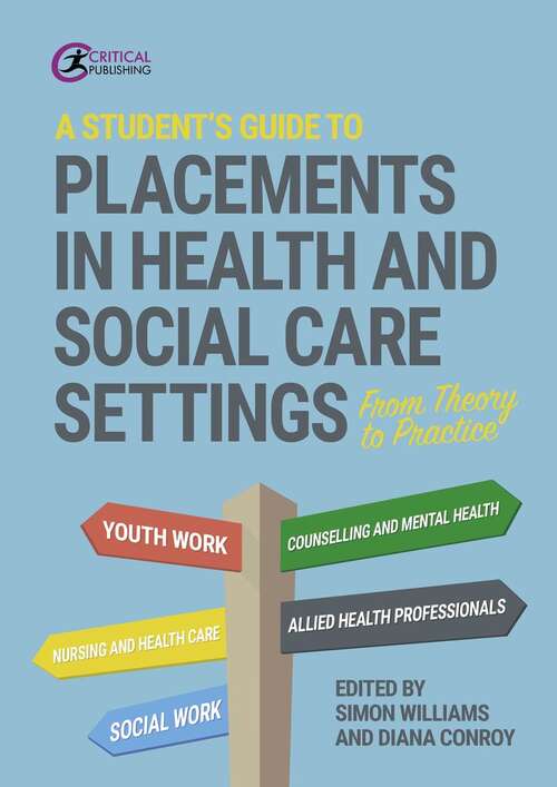Book cover of A Student's Guide To Placements In Health And Social Care Settings: From Theory To Practice (1)