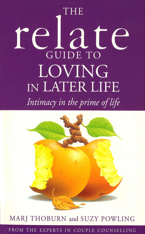 Book cover of Relate Guide To Loving In Later Life: How to Renew Intimacy and Have Fun in the Prime of Life (Relate Guides Ser.)