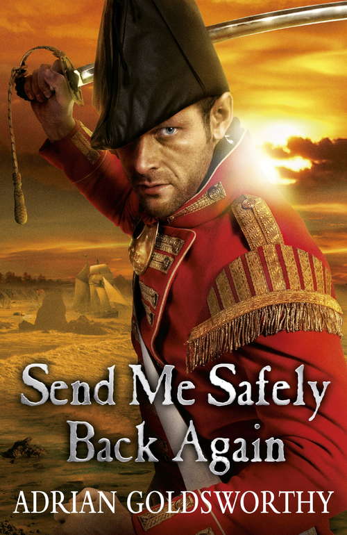 Book cover of Send Me Safely Back Again (The Napoleonic Wars #3)