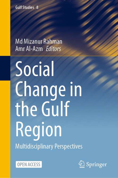 Book cover of Social Change in the Gulf Region: Multidisciplinary Perspectives (1st ed. 2023) (Gulf Studies #8)