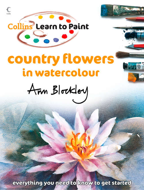 Book cover of Country Flowers in Watercolour (ePub edition) (Collins Learn to Paint)