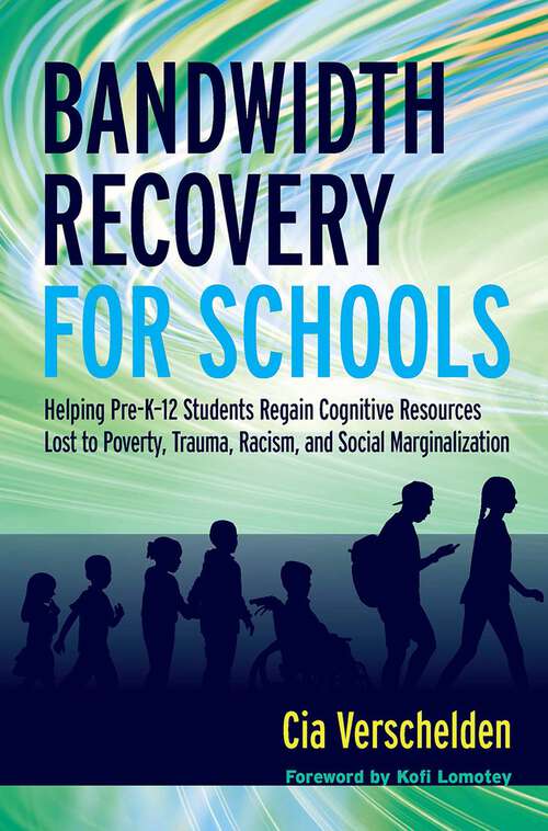 Book cover of Bandwidth Recovery For Schools: Helping Pre-K-12 Students Regain Cognitive Resources Lost to Poverty, Trauma, Racism, and Social Marginalization