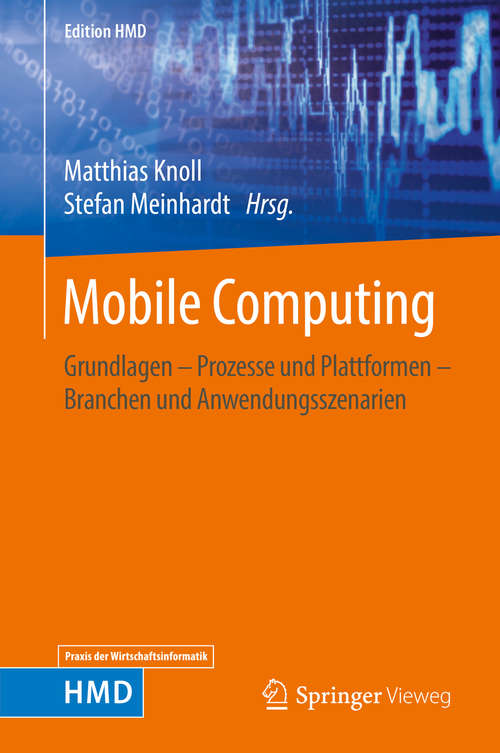 Book cover of Mobile Computing: Grundlagen – Prozesse und Plattformen – Branchen und Anwendungsszenarien (1. Aufl. 2016) (Edition HMD)