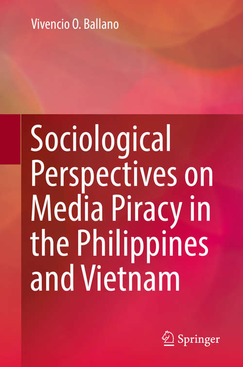 Book cover of Sociological Perspectives on Media Piracy in the Philippines and Vietnam (1st ed. 2016)